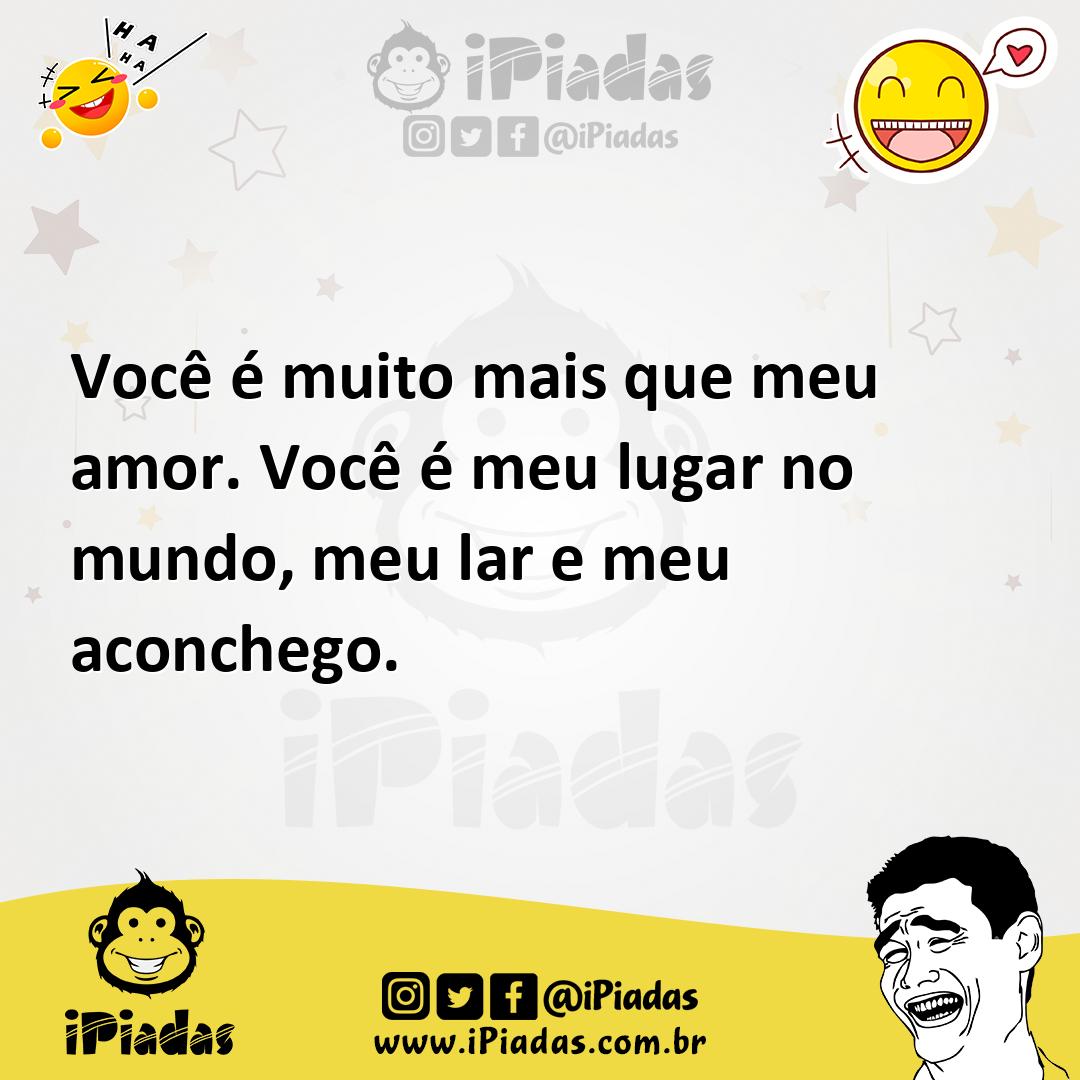 Ilustração de Você é muito mais que meu amor. Você é meu lugar no mundo, meu lar e m... no iPiadas