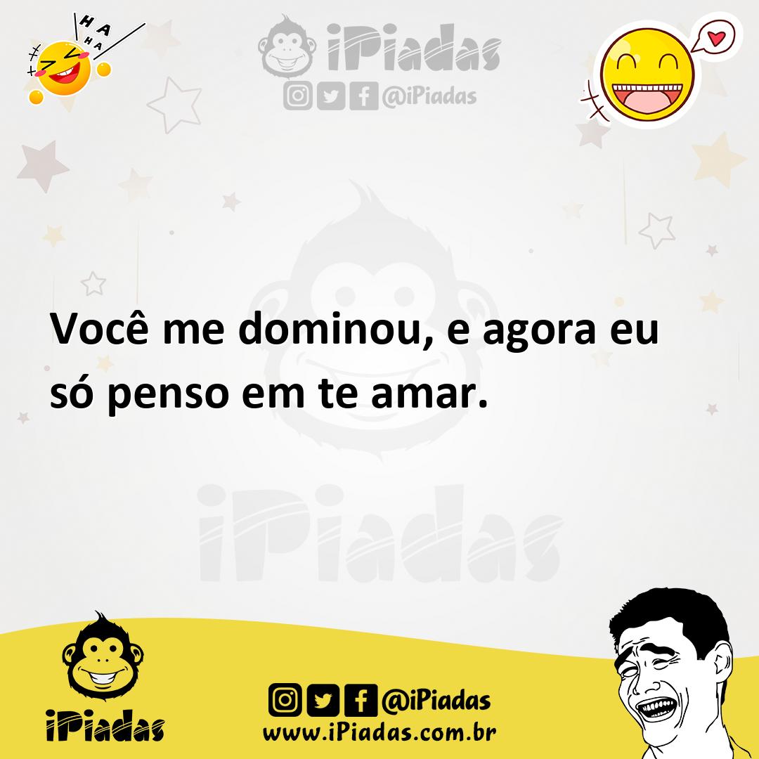Ilustração de Você me dominou, e agora eu só penso em te amar. no iPiadas