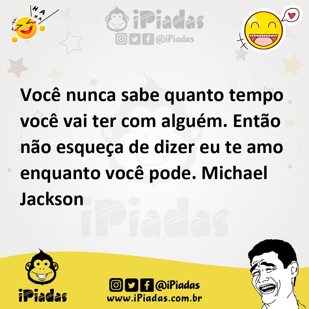 Ilustração de Você nunca sabe quanto tempo você vai ter com alguém. Então não esqueç... no iPiadas