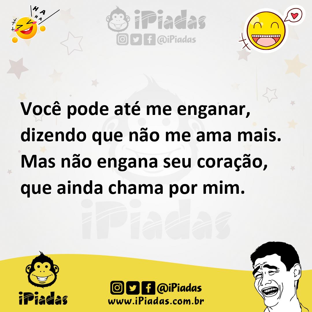 Ilustração de Você pode até me enganar, dizendo que não me ama mais. Mas não engana... no iPiadas