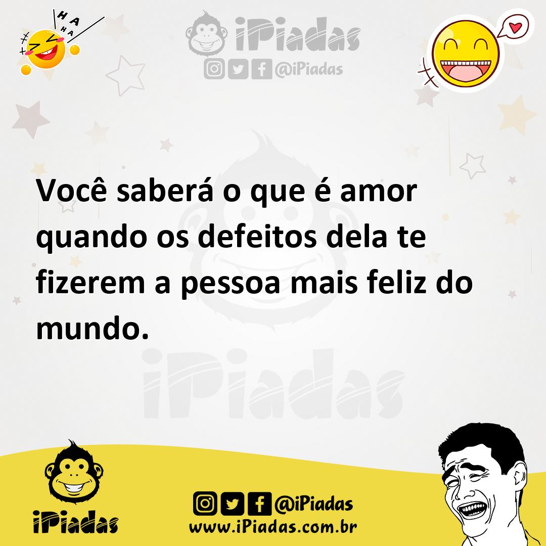 Ilustração de Você saberá o que é amor quando os defeitos dela te fizerem a pessoa m... no iPiadas