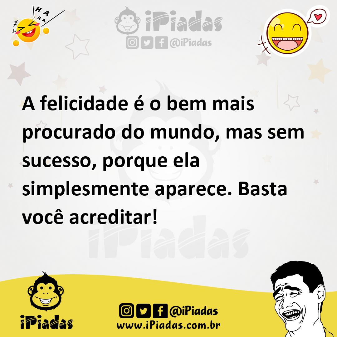 Ilustração de A felicidade é o bem mais procurado do mundo, mas sem sucesso, porque... no iPiadas