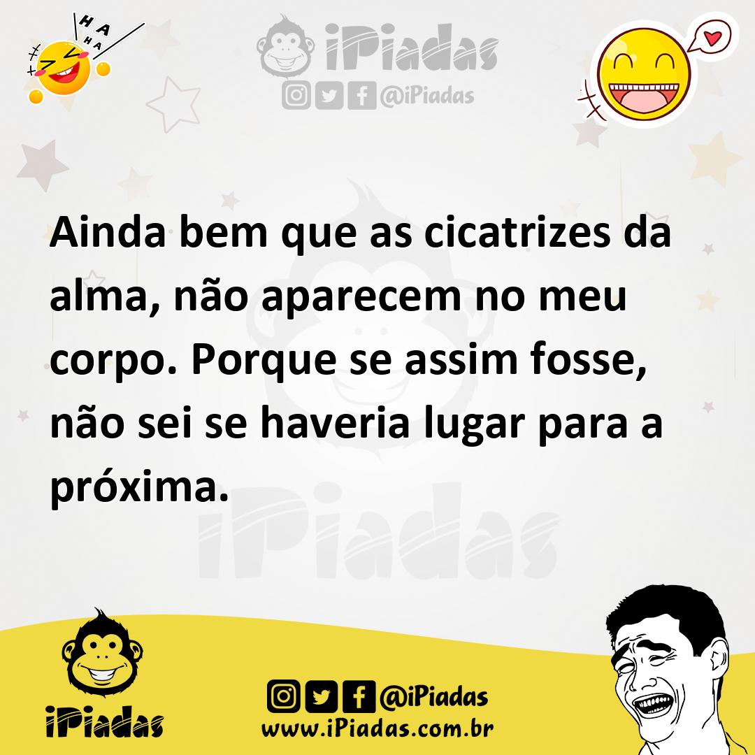 Ilustração de Ainda bem que as cicatrizes da alma, não aparecem no meu corpo. Porque... no iPiadas