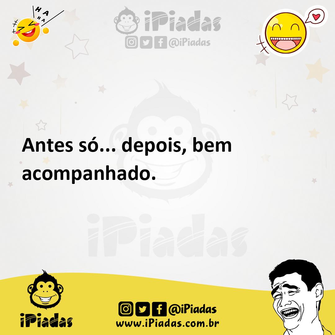 Ilustração de Antes só... depois, bem acompanhado. no iPiadas
