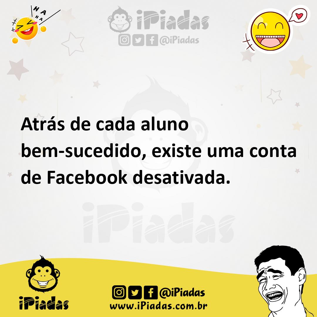 Ilustração de Atrás de cada aluno bem-sucedido, existe uma conta de Facebook desativ... no iPiadas
