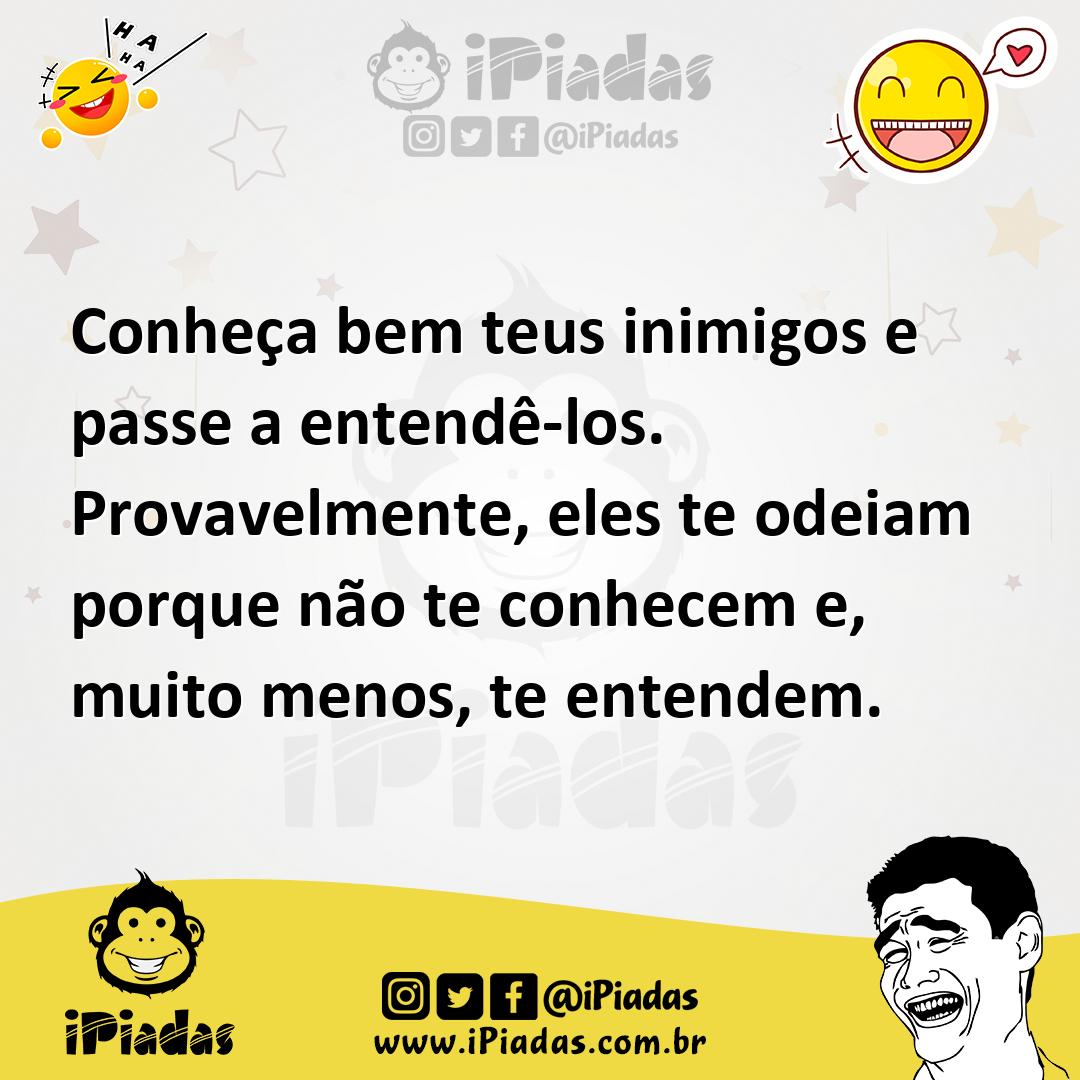 Ilustração de Conheça bem teus inimigos e passe a entendê-los. Provavelmente, eles t... no iPiadas