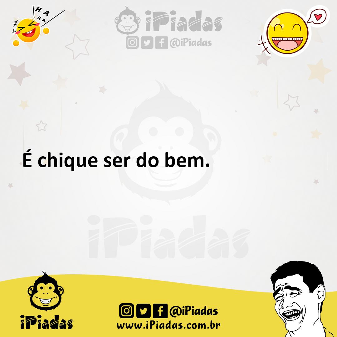 Ilustração de É chique ser do bem. no iPiadas