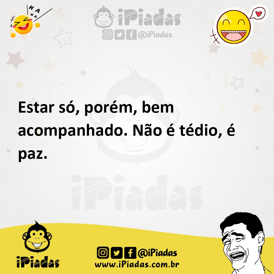 Ilustração de Estar só, porém, bem acompanhado. Não é tédio, é paz. no iPiadas