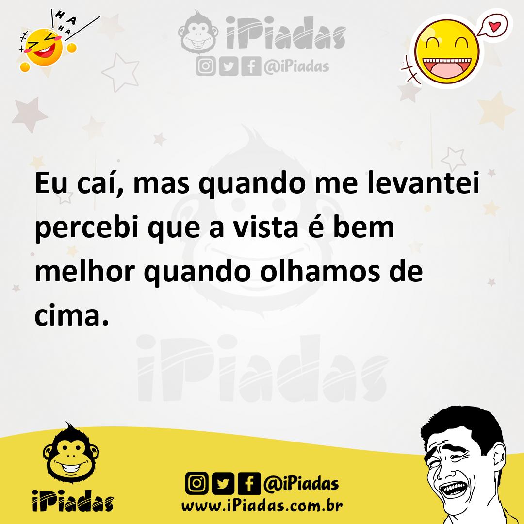Ilustração de Eu caí, mas quando me levantei percebi que a vista é bem melhor quando... no iPiadas