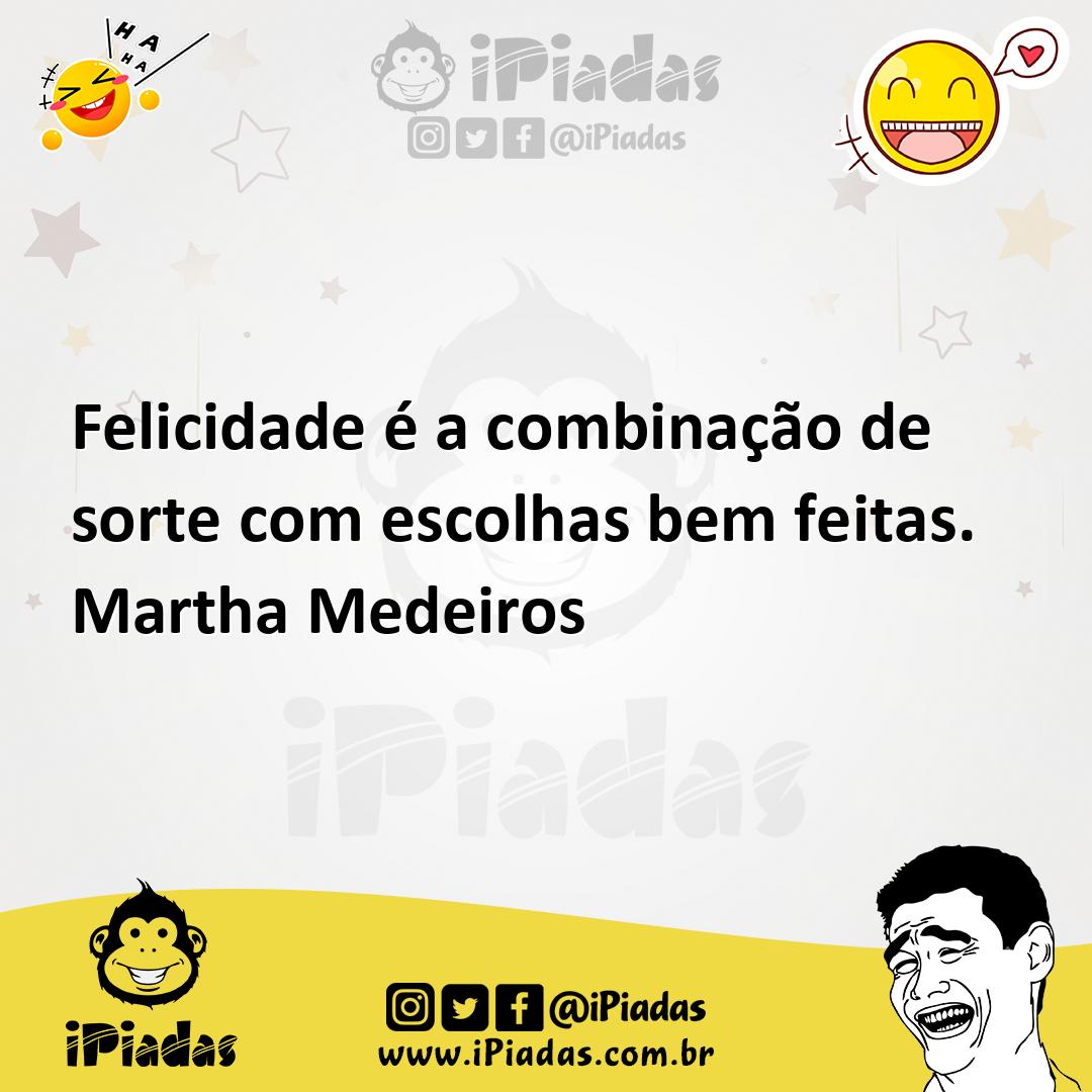 Ilustração de Felicidade é a combinação de sorte com escolhas bem feitas. Martha Med... no iPiadas