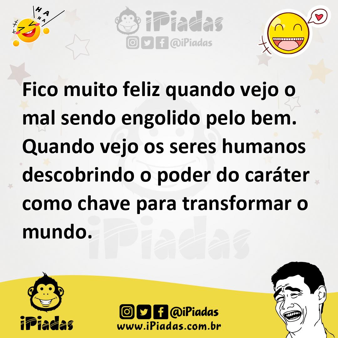 Ilustração de Fico muito feliz quando vejo o mal sendo engolido pelo bem. Quando vej... no iPiadas