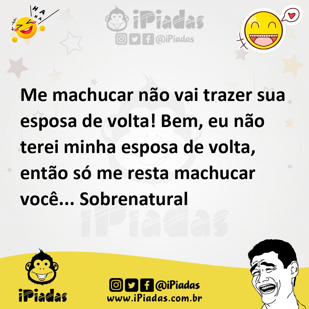 Ilustração de Me machucar não vai trazer sua esposa de volta! Bem, eu não terei minh... no iPiadas