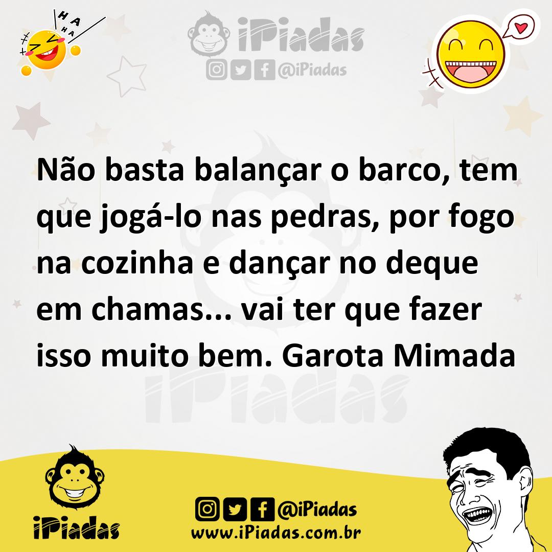 Ilustração de Não basta balançar o barco, tem que jogá-lo nas pedras, por fogo na co... no iPiadas