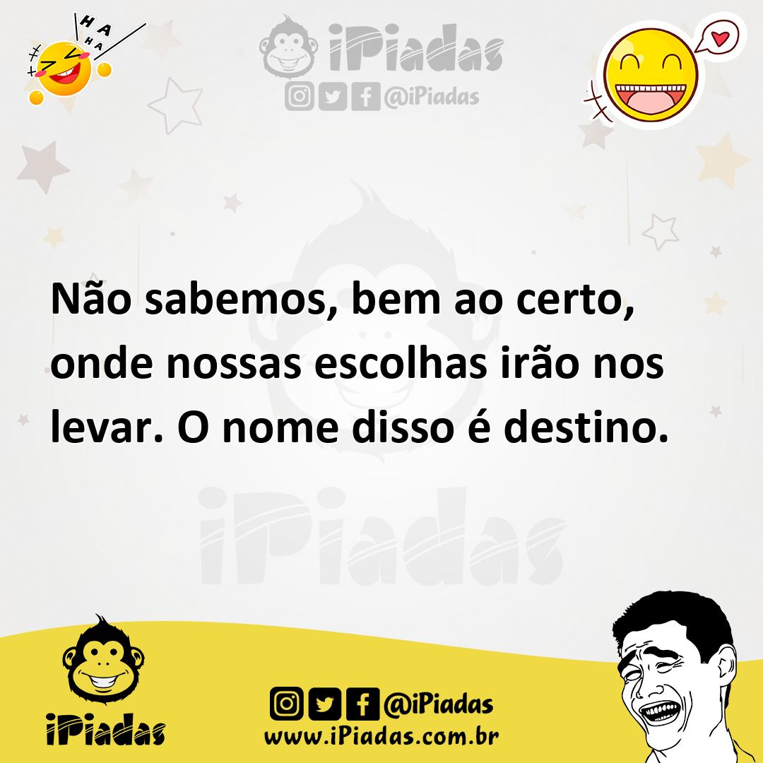 Ilustração de Não sabemos, bem ao certo, onde nossas escolhas irão nos levar. O nome... no iPiadas