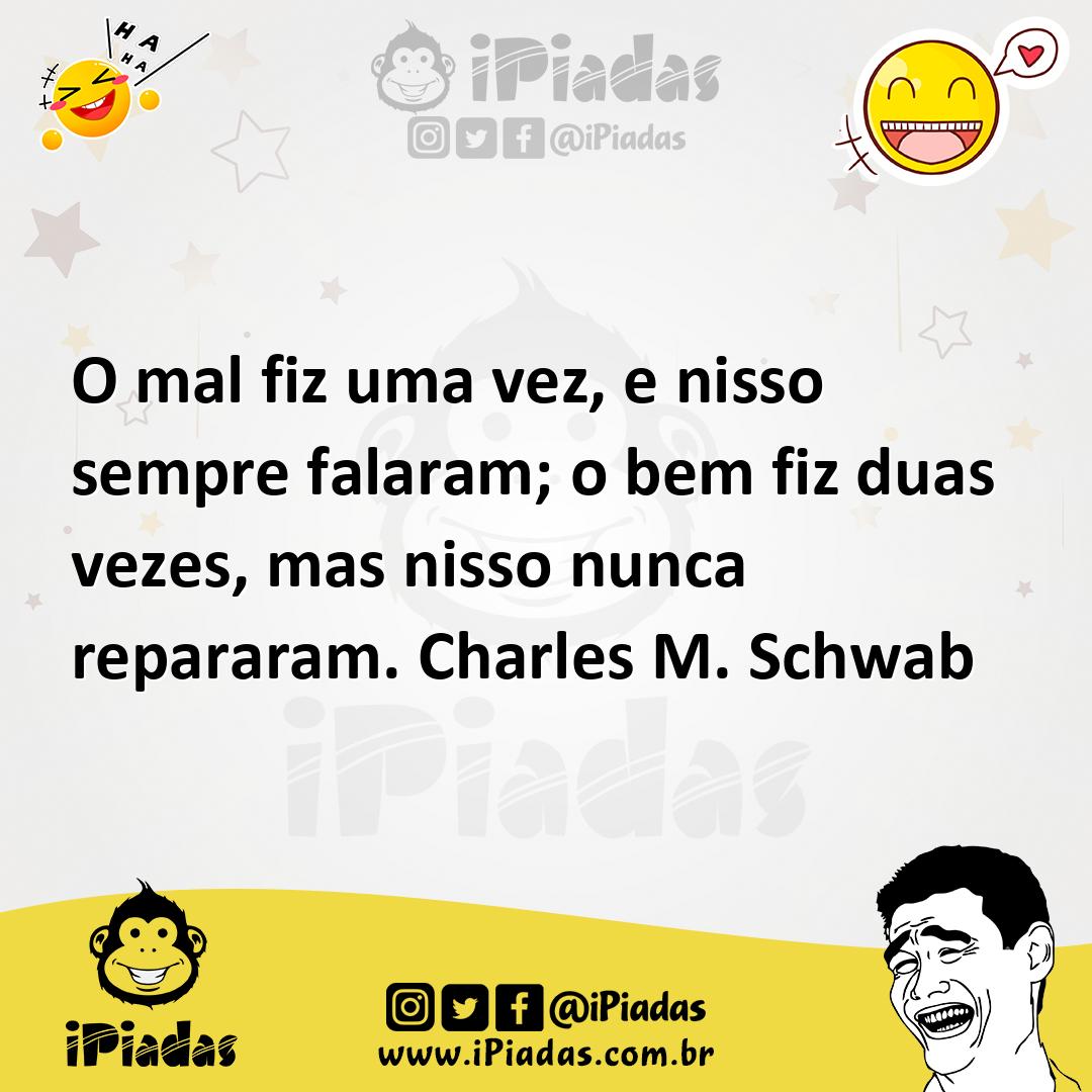 Ilustração de O mal fiz uma vez, e nisso sempre falaram; o bem fiz duas vezes, mas n... no iPiadas