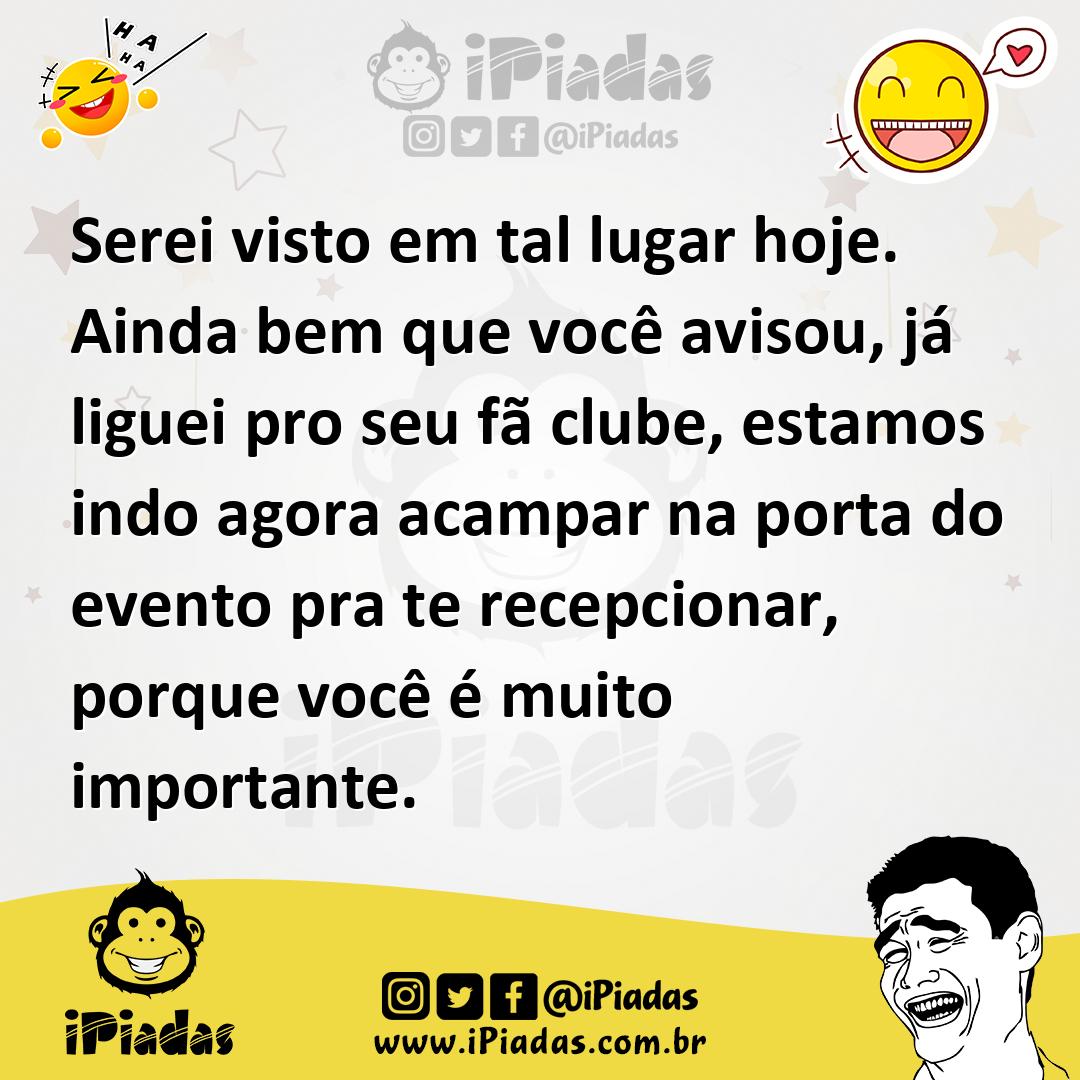 Ilustração de Serei visto em tal lugar hoje. Ainda bem que você avisou, já liguei pr... no iPiadas