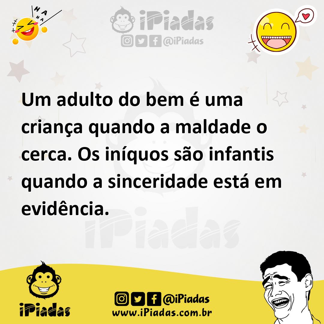 Ilustração de Um adulto do bem é uma criança quando a maldade o cerca. Os iníquos sã... no iPiadas