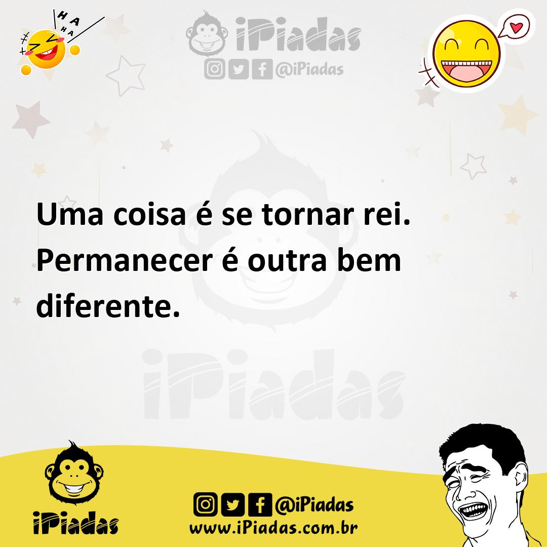 Ilustração de Uma coisa é se tornar rei. Permanecer é outra bem diferente. no iPiadas