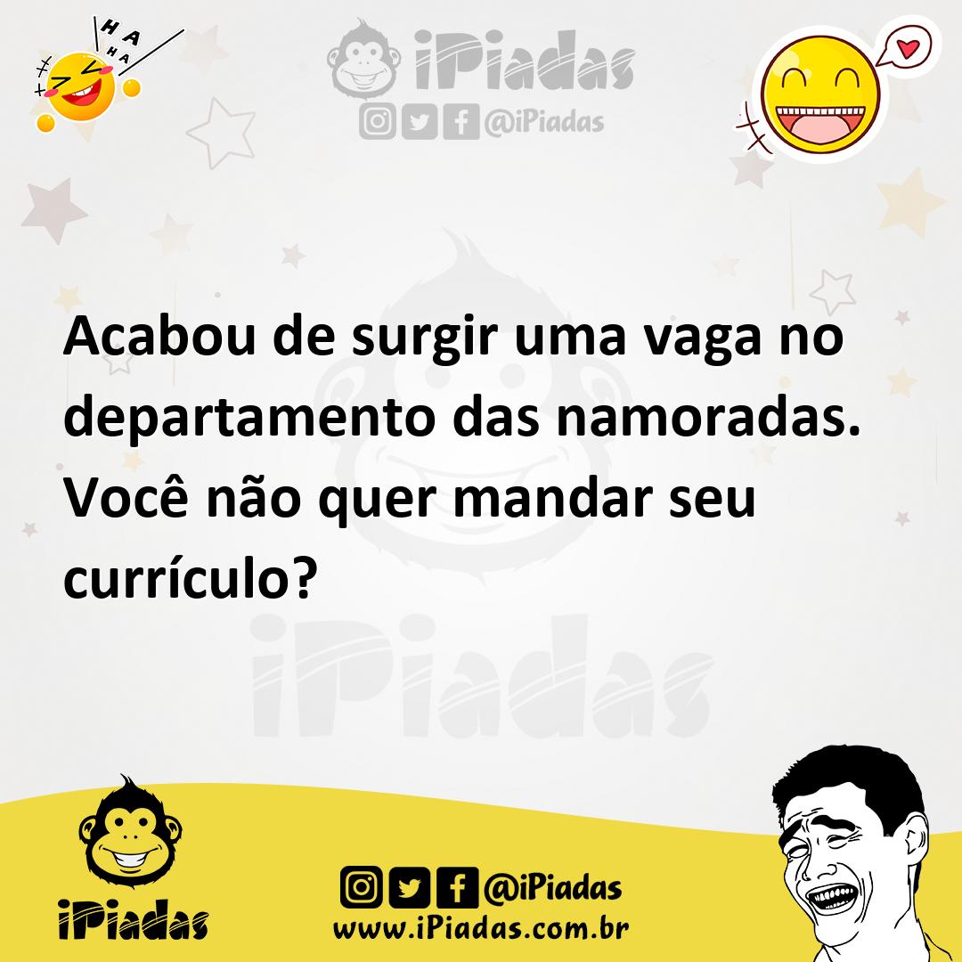 Ilustração de Acabou de surgir uma vaga no departamento das namoradas. Você não quer... no iPiadas