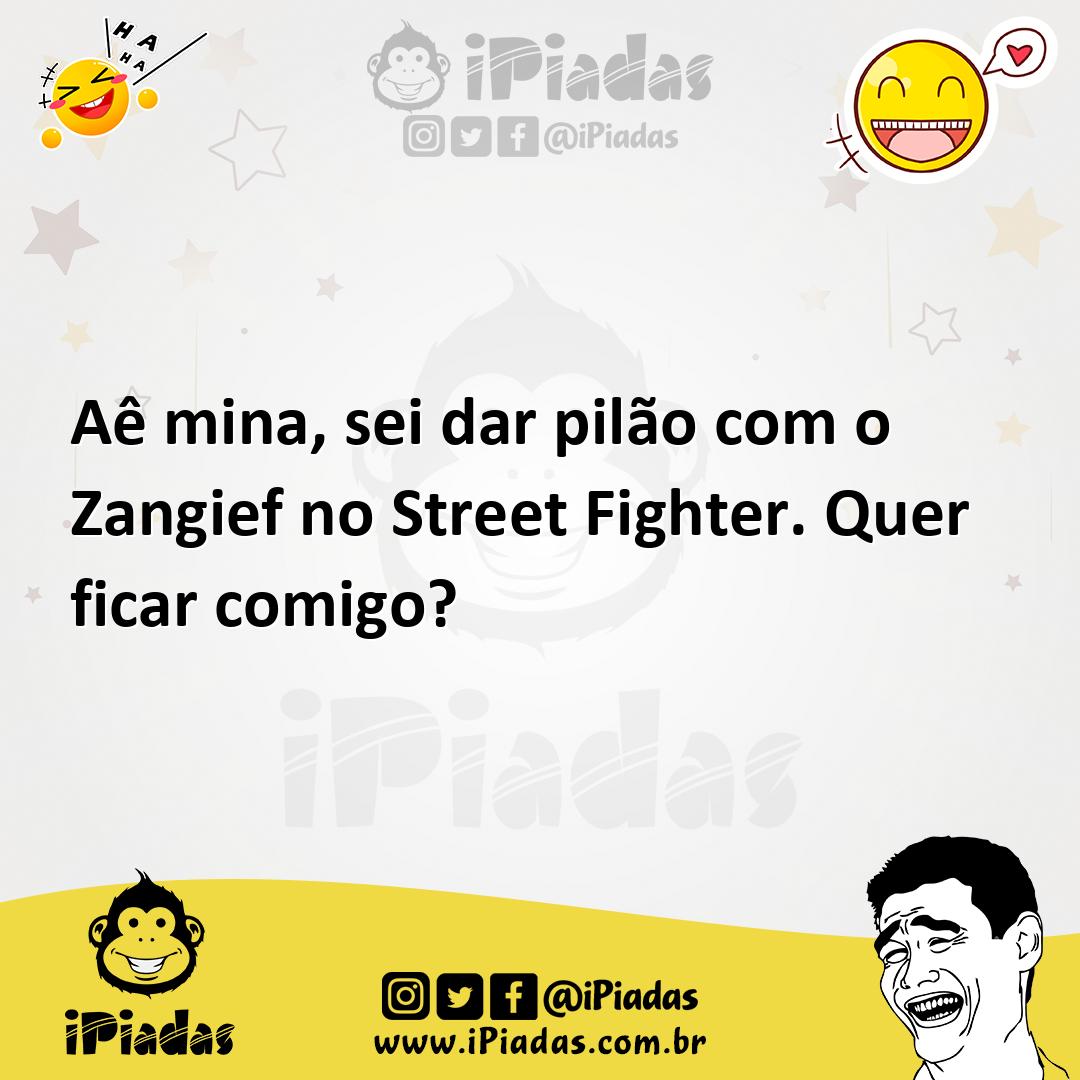 Ilustração de Aê mina, sei dar pilão com o Zangief no Street Fighter. Quer ficar com... no iPiadas