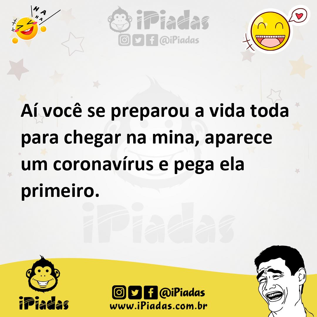 Ilustração de Aí você se preparou a vida toda para chegar na mina, aparece um corona... no iPiadas