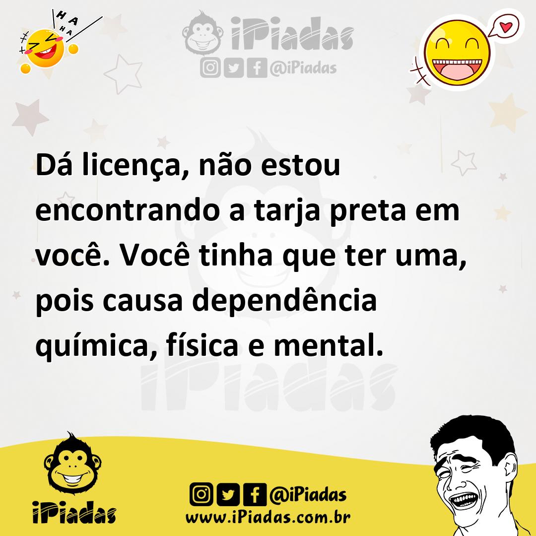 Ilustração de Dá licença, não estou encontrando a tarja preta em você. Você tinha qu... no iPiadas