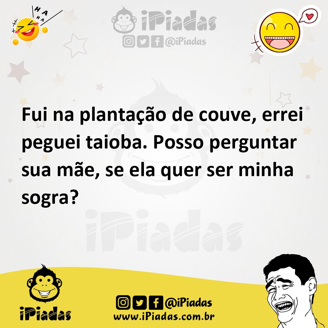 Ilustração de Fui na plantação de couve, errei peguei taioba. Posso perguntar sua mã... no iPiadas