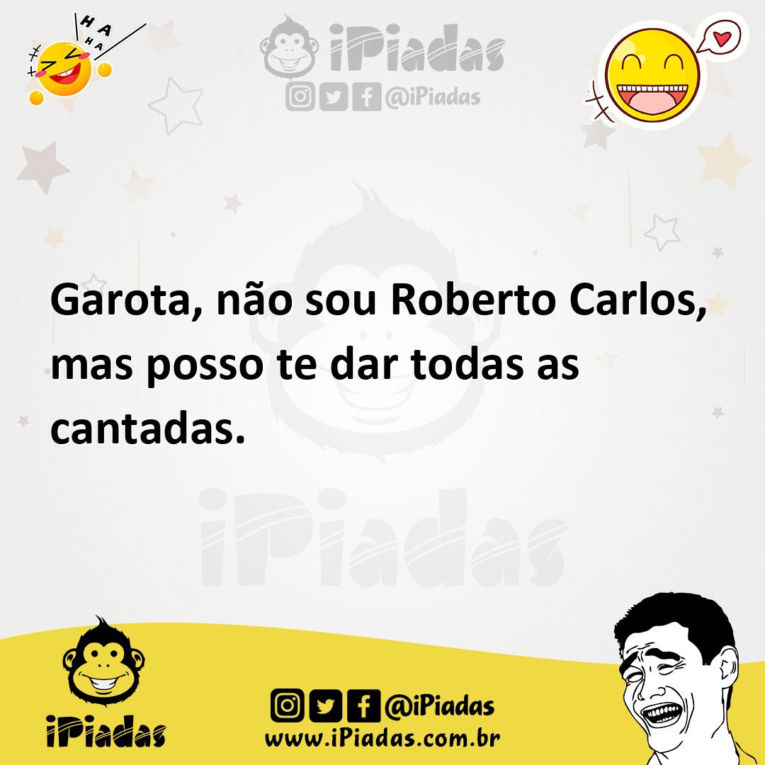 Ilustração de Garota, não sou Roberto Carlos, mas posso te dar todas as cantadas. no iPiadas