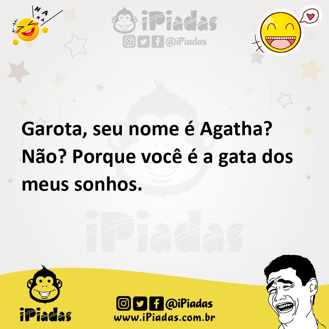 Ilustração de Garota, seu nome é Agatha? Não? Porque você é a gata dos meus sonhos. no iPiadas