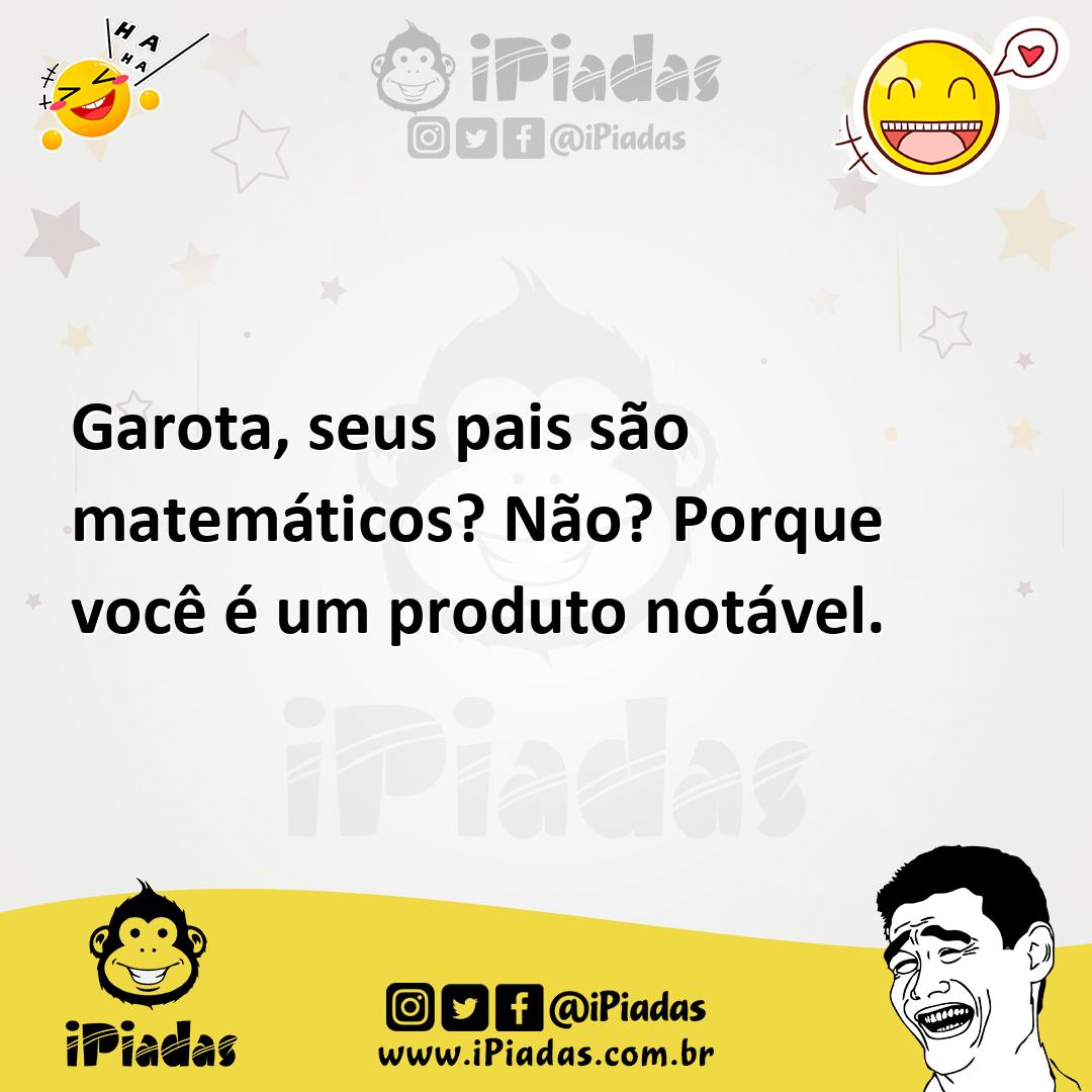 Ilustração de Garota, seus pais são matemáticos? Não? Porque você é um produto notáv... no iPiadas