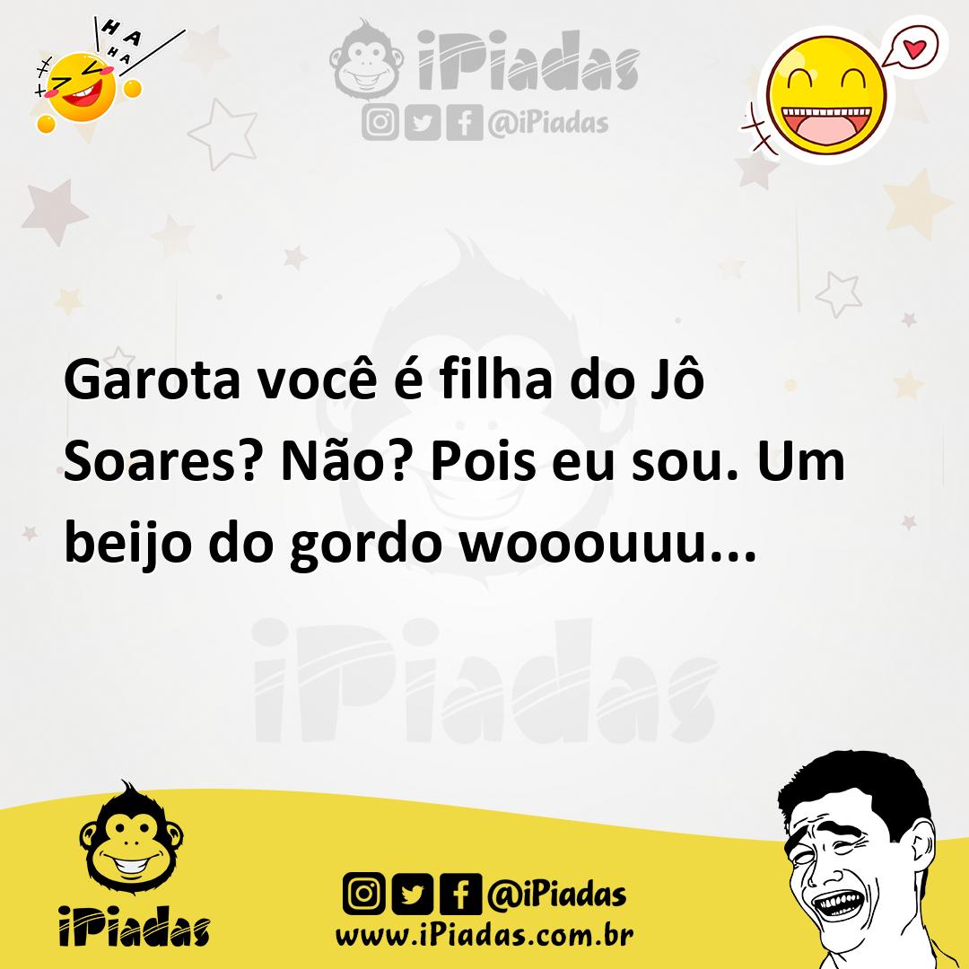 Ilustração de Garota você é filha do Jô Soares? Não? Pois eu sou. Um beijo do gordo... no iPiadas