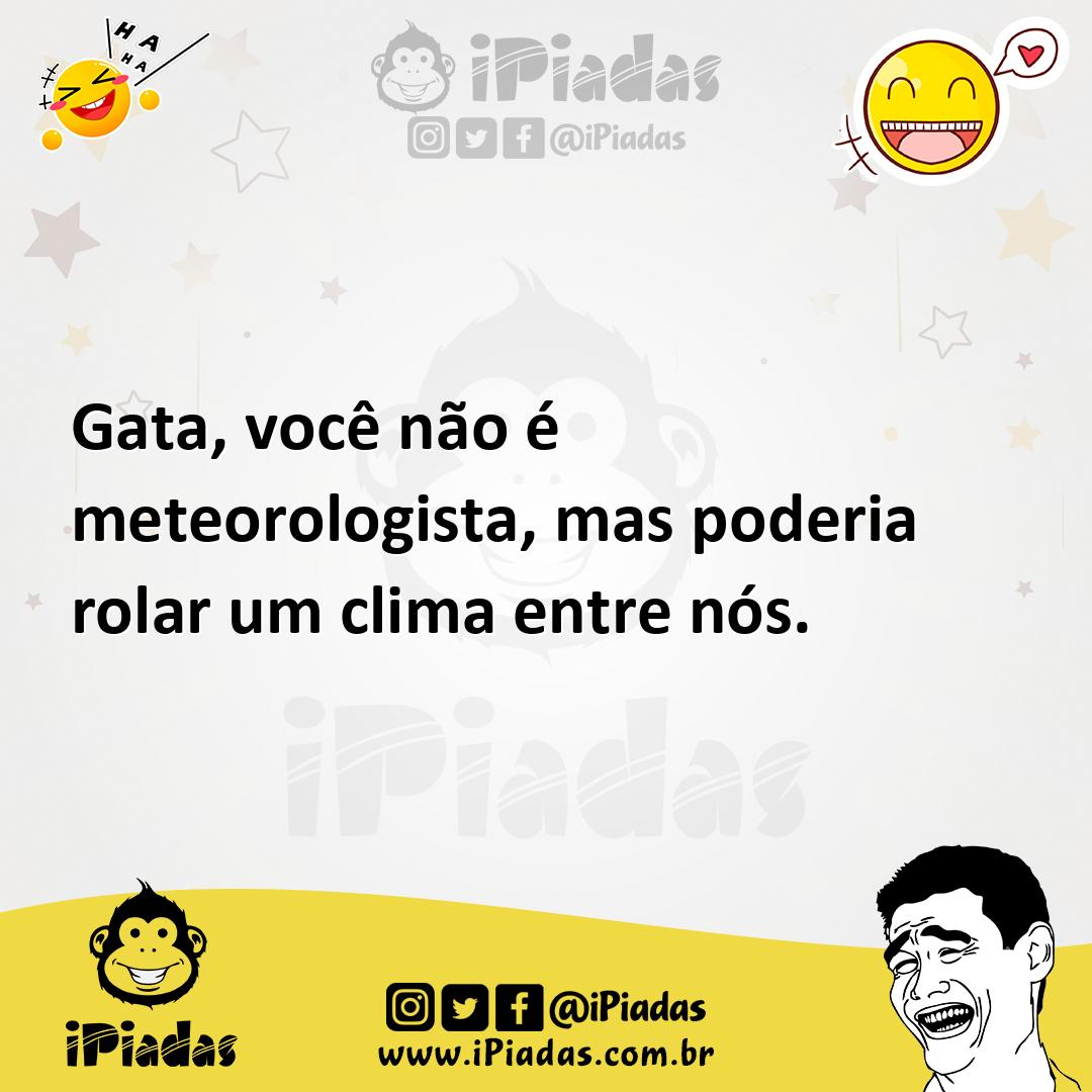 Ilustração de Gata, você não é meteorologista, mas poderia rolar um clima entre nós. no iPiadas