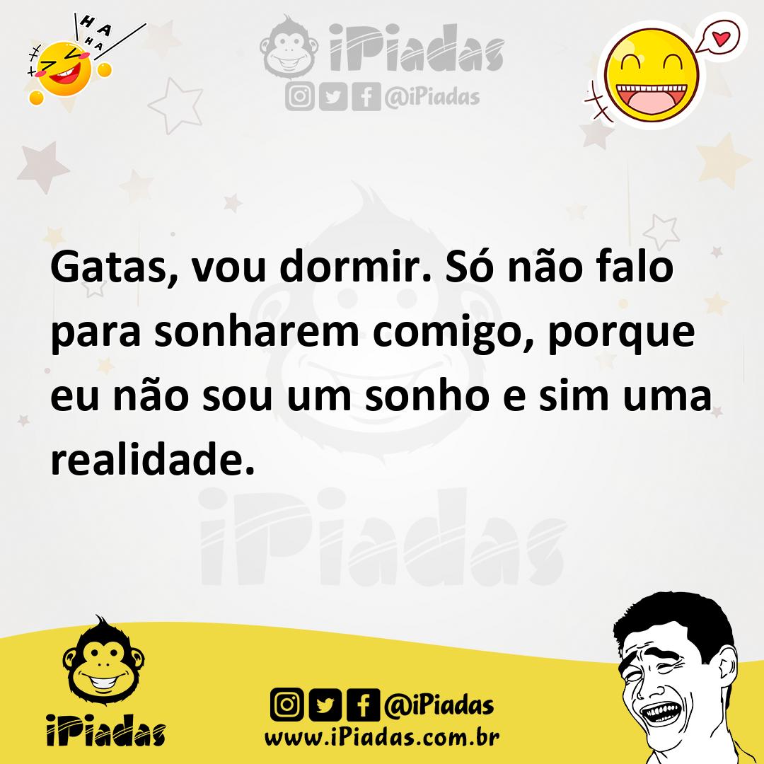 Ilustração de Gatas, vou dormir. Só não falo para sonharem comigo, porque eu não sou... no iPiadas