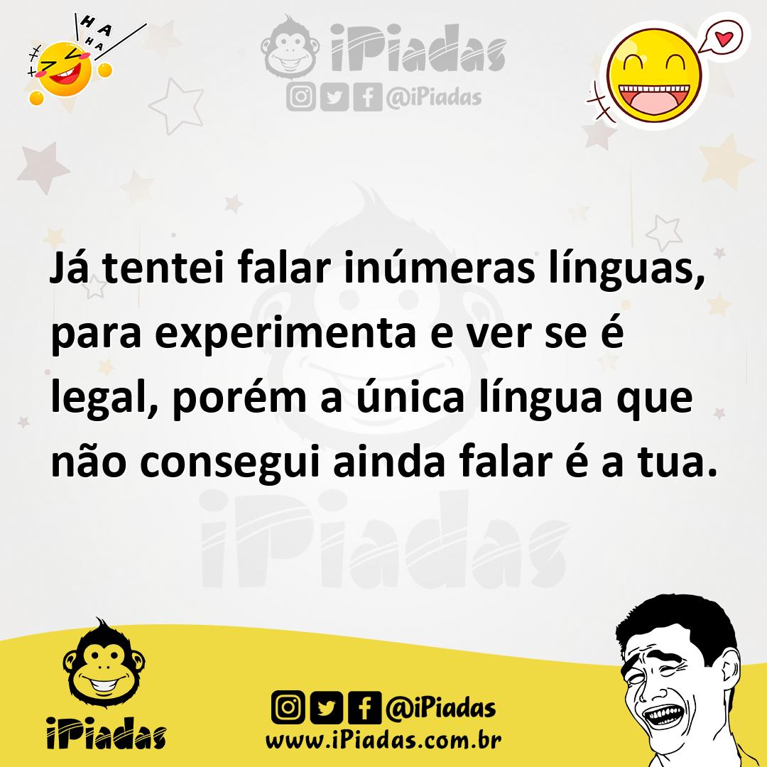 Ilustração de Já tentei falar inúmeras línguas, para experimenta e ver se é legal, p... no iPiadas