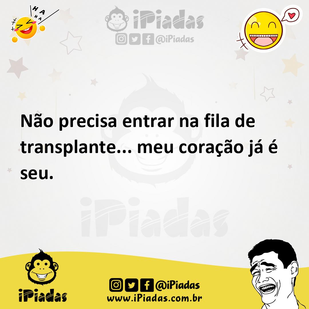 Ilustração de Não precisa entrar na fila de transplante... meu coração já é seu. no iPiadas