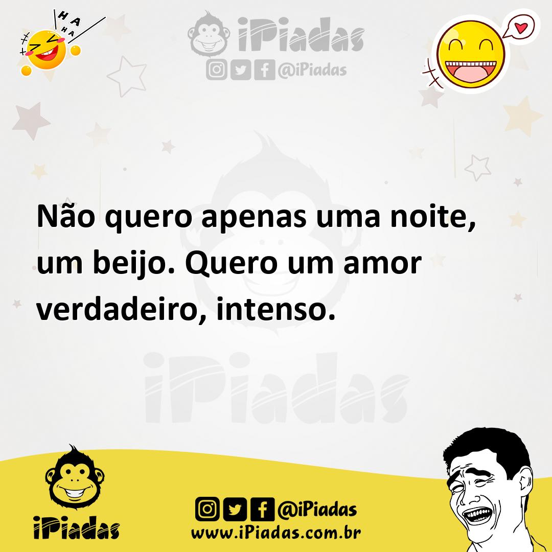 Ilustração de Não quero apenas uma noite, um beijo. Quero um amor verdadeiro, intens... no iPiadas