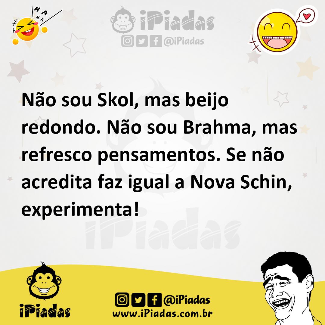 Ilustração de Não sou Skol, mas beijo redondo. Não sou Brahma, mas refresco pensamen... no iPiadas