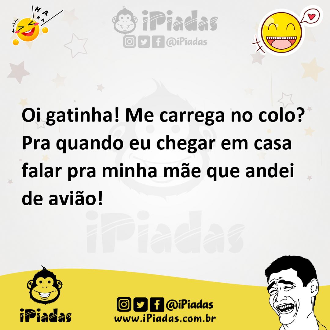 Ilustração de Oi gatinha! Me carrega no colo? Pra quando eu chegar em casa falar pra... no iPiadas