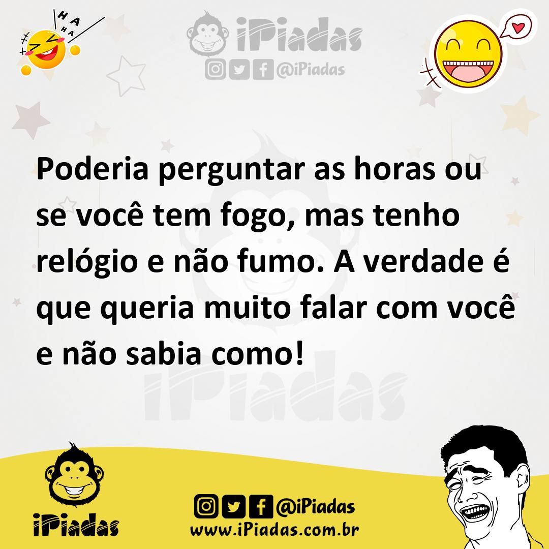 Ilustração de Poderia perguntar as horas ou se você tem fogo, mas tenho relógio e nã... no iPiadas