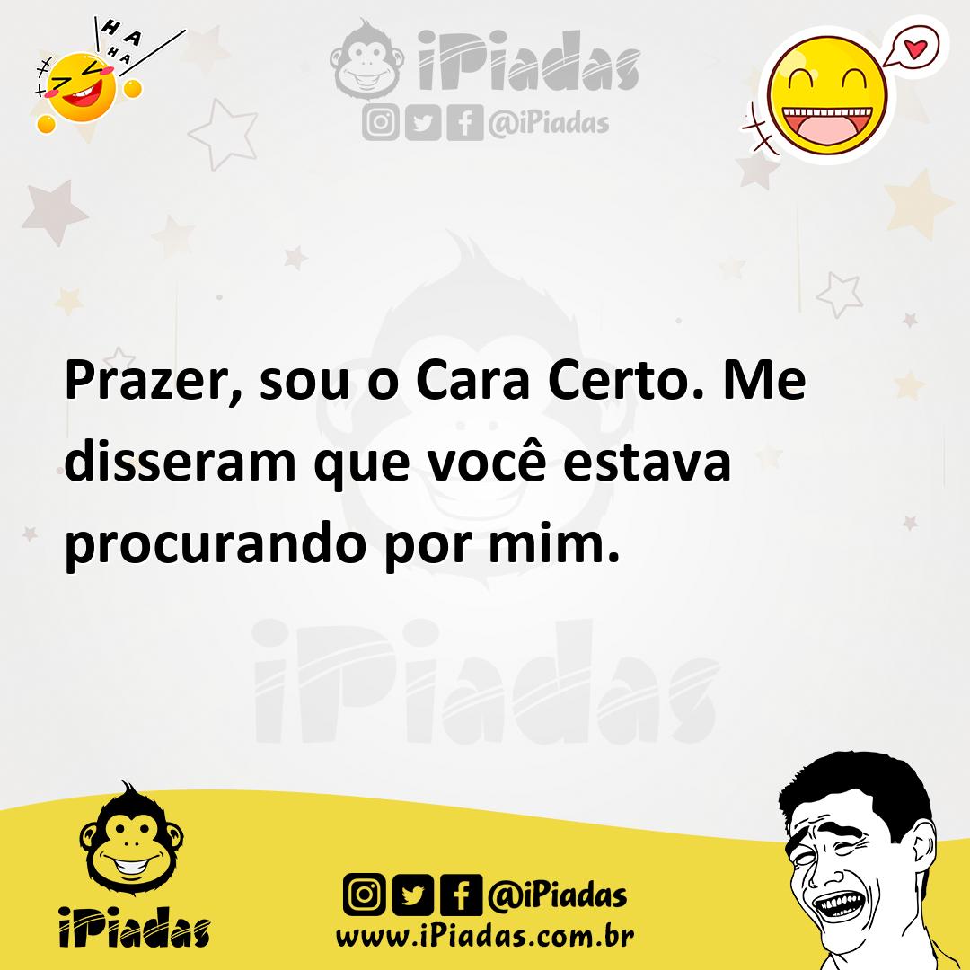 Ilustração de Prazer, sou o Cara Certo. Me disseram que você estava procurando por m... no iPiadas