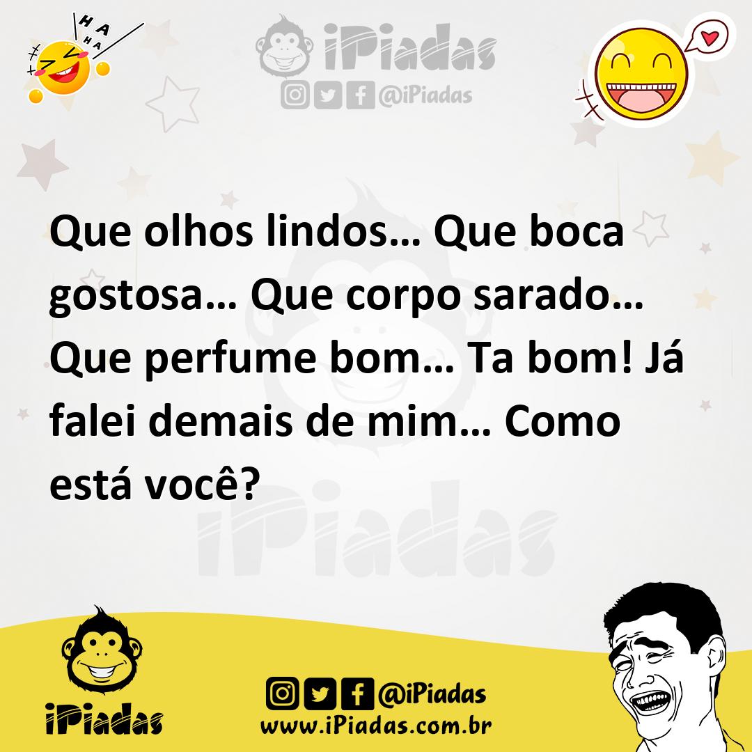 Ilustração de Que olhos lindos… Que boca gostosa… Que corpo sarado… Que perfume bom…... no iPiadas