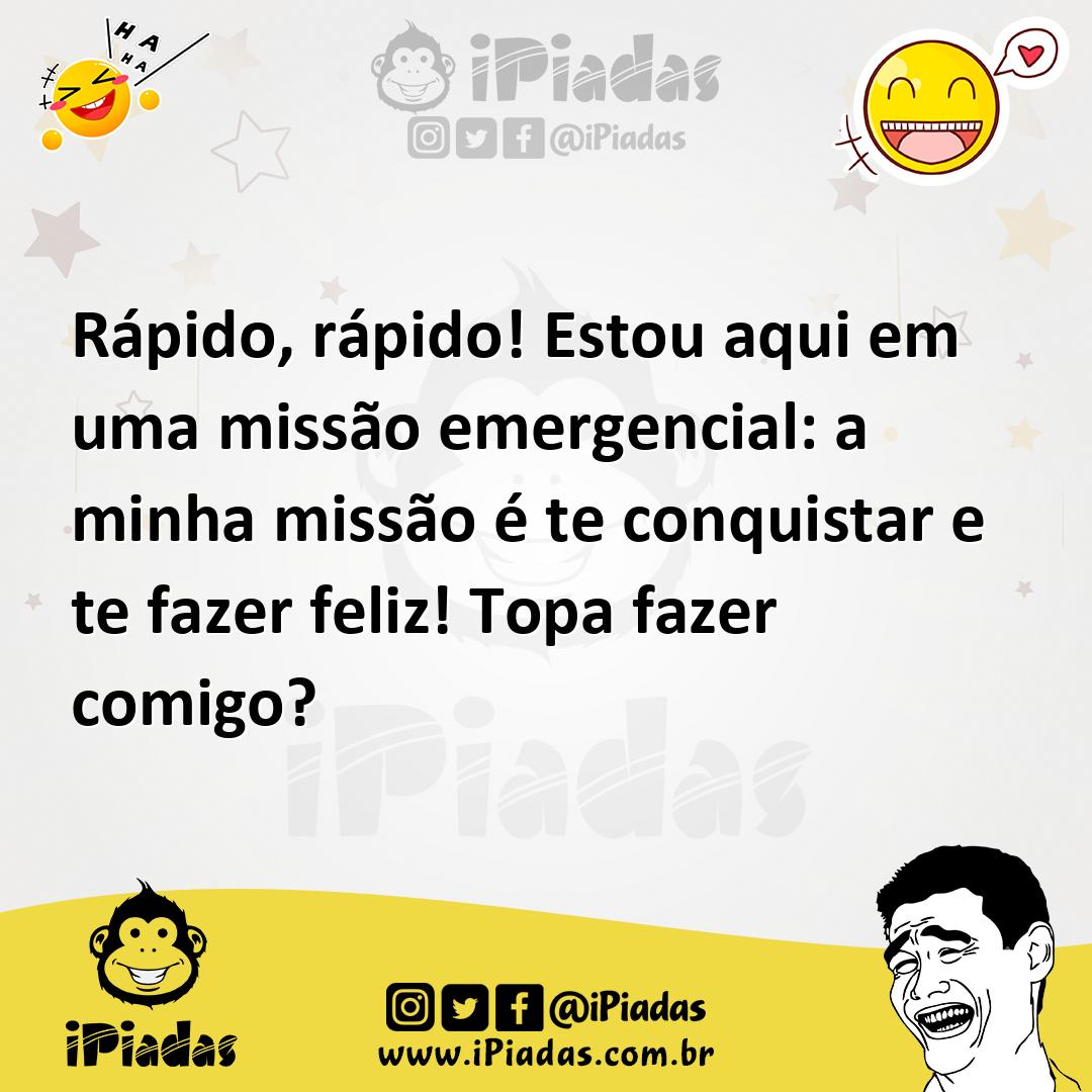 Ilustração de Rápido, rápido! Estou aqui em uma missão emergencial: a minha missão é... no iPiadas