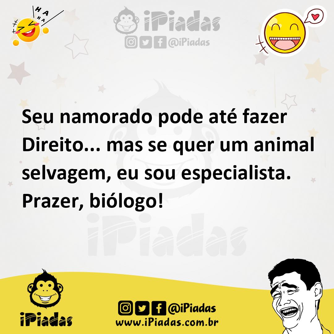 Ilustração de Seu namorado pode até fazer Direito... mas se quer um animal selvagem,... no iPiadas