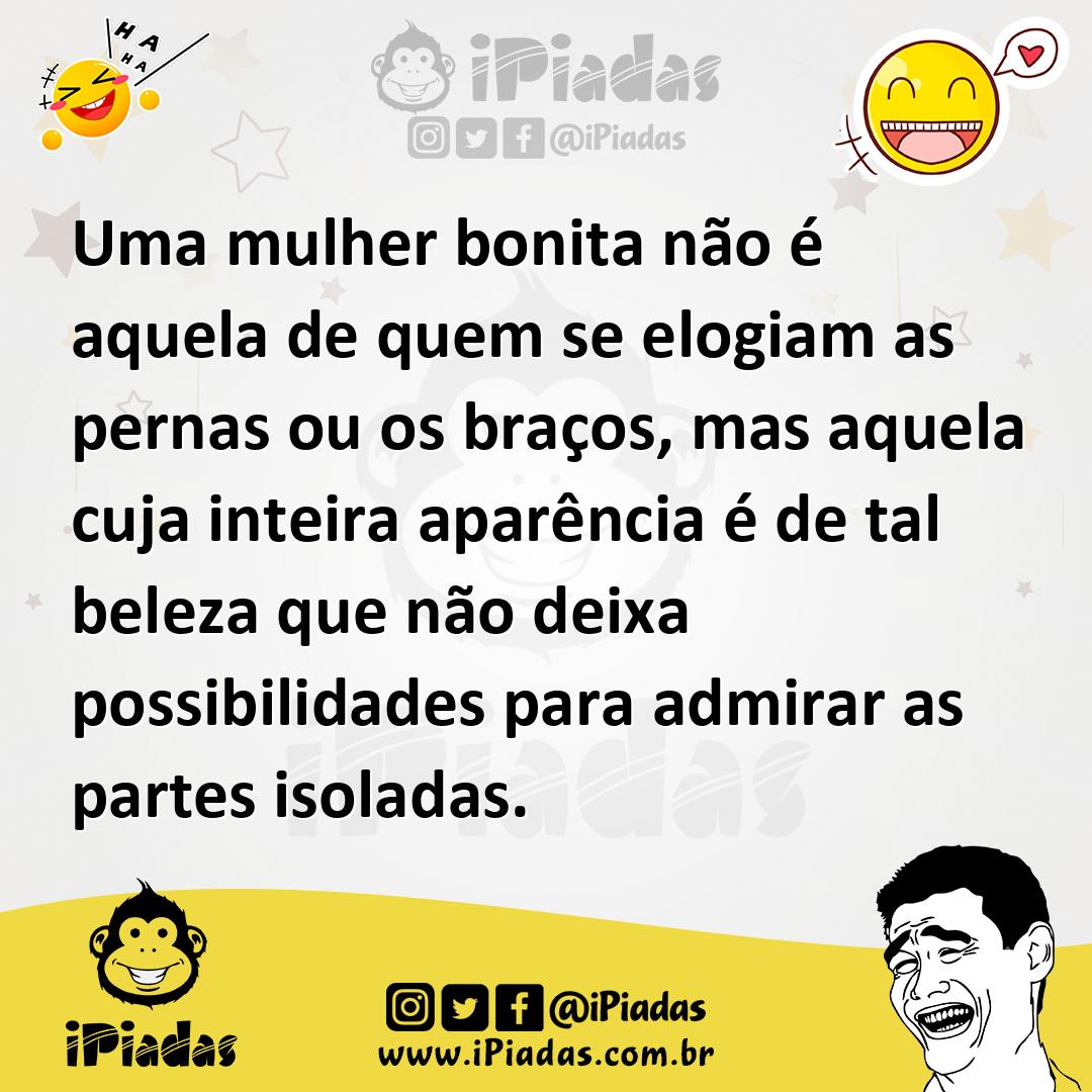 Ilustração de Uma mulher bonita não é aquela de quem se elogiam as pernas ou os braç... no iPiadas
