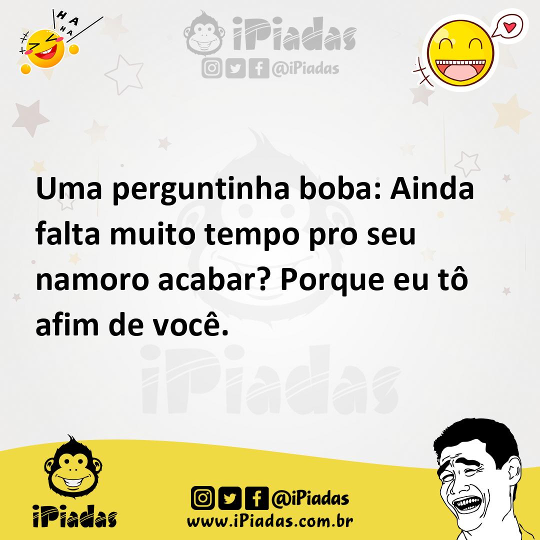Ilustração de Uma perguntinha boba: Ainda falta muito tempo pro seu namoro acabar? P... no iPiadas