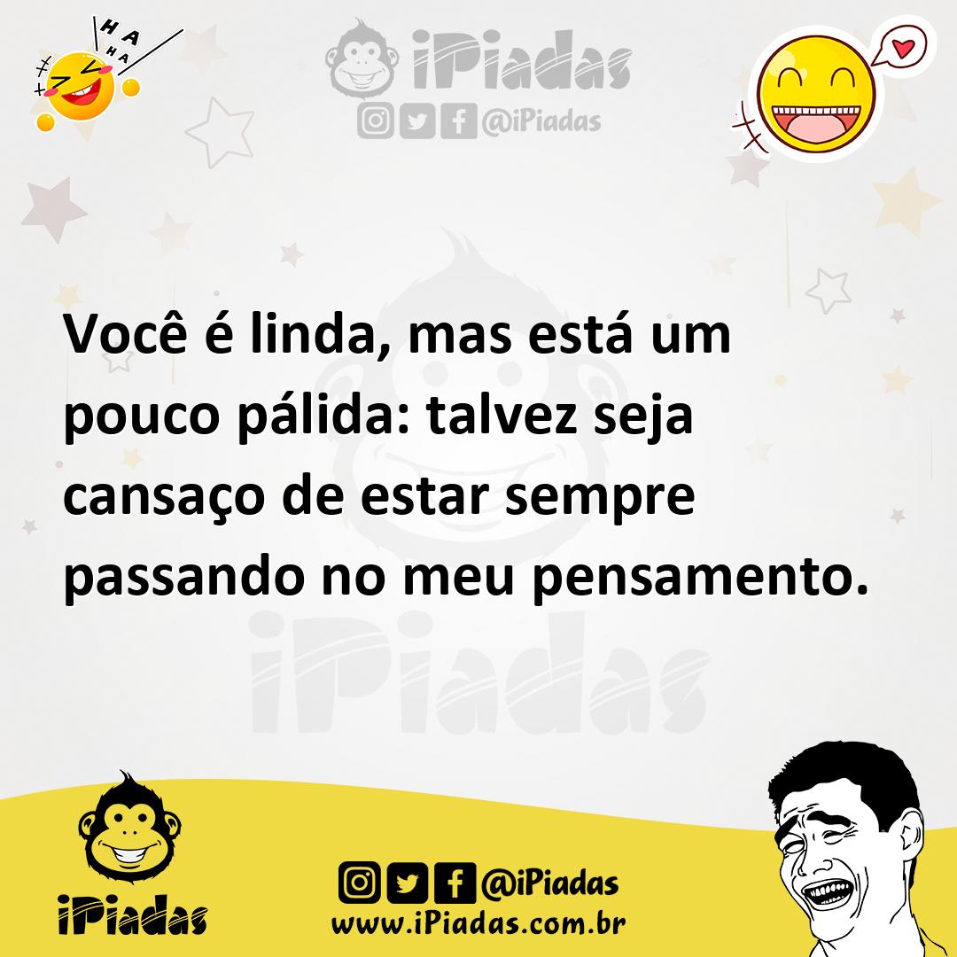 Ilustração de Você é linda, mas está um pouco pálida: talvez seja cansaço de estar s... no iPiadas