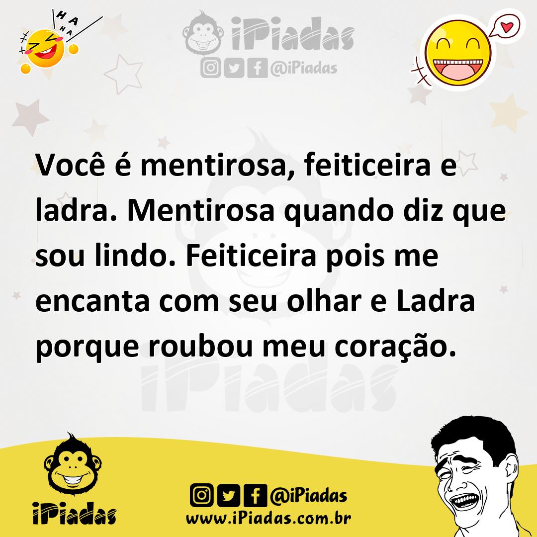 Ilustração de Você é mentirosa, feiticeira e ladra. Mentirosa quando diz que sou lin... no iPiadas