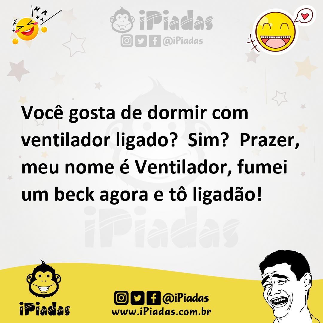 Ilustração de Você gosta de dormir com ventilador ligado? Sim? Prazer, meu nome é Ve... no iPiadas
