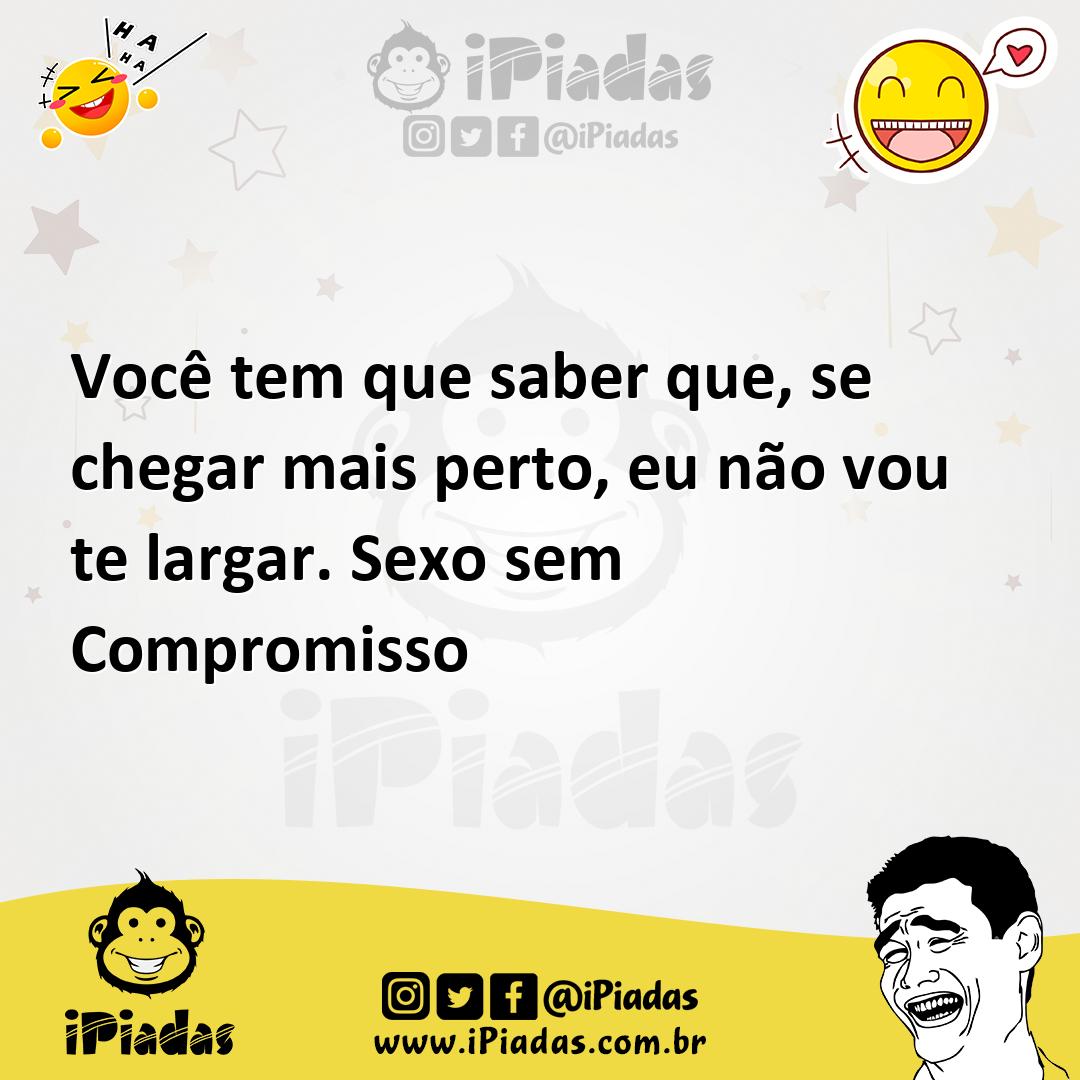 Ilustração de Você tem que saber que, se chegar mais perto, eu não vou te largar. Se... no iPiadas