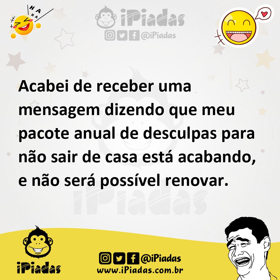 Ilustração de Acabei de receber uma mensagem dizendo que meu pacote anual de desculp... no iPiadas